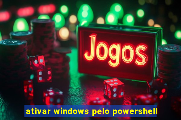 ativar windows pelo powershell